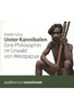 Unter Kannibalen - Eine Philosophin im Urwald von Westpapua