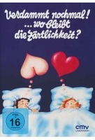 Verdammt nochmal!. .. wo bleibt die Zärtlichkeit?