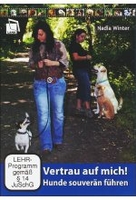 Vertrau auf mich! - Hunde souverän führen