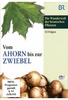 Vom Ahorn bis zur Zwiebel [3 DVDs]