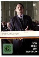Vom Reich zur Republik - Hitler vor Gericht