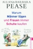 Warum Männer lügen und Frauen immer Schuhe kaufen