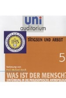 Was ist der Mensch 5 - Tätigsein und Arbeit - uni auditorium