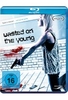 Wasted on the young