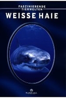 Weisse Haie - Faszinierende Tierwelten
