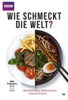 Wie schmeckt die Welt? - Die köstlichen Geheimnisse unseres Essens