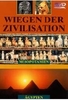 Wiegen der Zivilisation 1 - Mesopotamien/Ägypten
