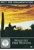 Wild ist der Westen - Welt der Dokumentationen