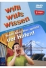 Willi wills wissen - Schiff Ahoi! Hier spricht der Hafen!