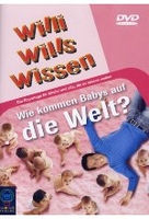 Willi wills wissen - Wie kommen Babys auf die Welt?