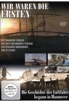 Wir waren die Ersten - Die Geschichte der Luftfahrt begann in Hannover