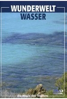 Wunderwelt Wasser - Die Magie des Tropfens