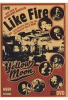 Yellow Moon - Like Fire/Live!