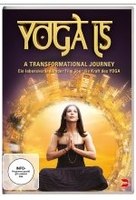 Yoga Is - A Transformational Journey