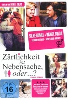 Zärtlichkeit ist Nebensache,  oder. ..?