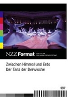 Zwischen Himmel und Erde - Der Tanz der Derwische - NZZ Format