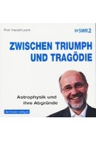Zwischen Triumph und Tragödie - Astrophysik und ihre Abgründe