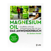 Magnesium Oil - Das Anwenderbuch